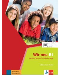 Wir neu B1. Grundkurs Deutsch für junge Lernende. Lehrbuch mit Audios