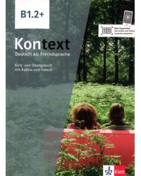 Kontext B1.2+. Deutsch als Fremdsprache. Kurs- und Übungsbuch mit Audios-Videos inklusive Lizenzcode