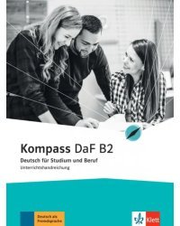 Kompass DaF B2. Deutsch für Studium und Beruf. Unterrichtshandreichung