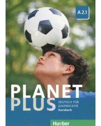 Planet Plus. Deutsch Fur Jugendliche. Kursbuch. A2.1