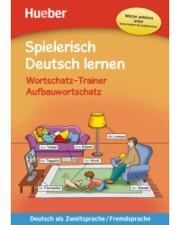 Spielerisch Deutsch lernen. Wortschatz-Trainer – Aufbauwortschatz – neue Geschichten. Buch mit MP3-Download