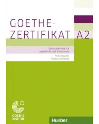 Goethe-Zertifikat A2 – Prüfungsziele, Testbeschreibung.Deutschprüfung für Jugendliche und Erwachsene