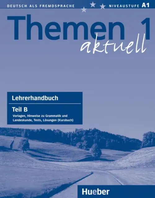 Themen aktuell 1. Niveaustufe A1. Lehrerhandbuch. Teil B. Deutsch als Fremdsprache