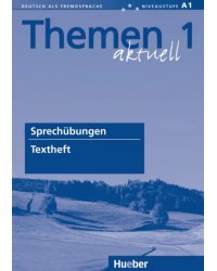 Themen aktuell 1. Niveaustufe A1. Textheft Sprechübungen. Deutsch als Fremdsprache