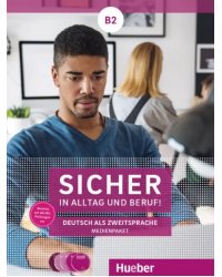 Sicher in Alltag und Beruf! B2. 2 Audio-CDs zum Kursbuch, 2 Audio-CDs zum Arbeitsbuch und 1 DVD