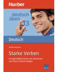 Deutsch uben. Starke Verben. Unregelmäßige Verben des Deutschen zum Üben &amp; Nachschlagen