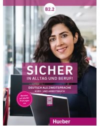 Sicher in Alltag und Beruf! B2.2. Kursbuch + Arbeitsbuch. Deutsch als Zweitsprache