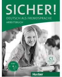 Sicher! C1. Arbeitsbuch mit CD-ROM. Lektion 1-12. Deutsch als Fremdsprache