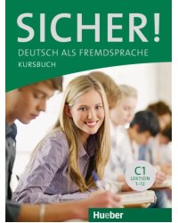 Sicher! C1. Kursbuch. Deutsch als Fremdsprache