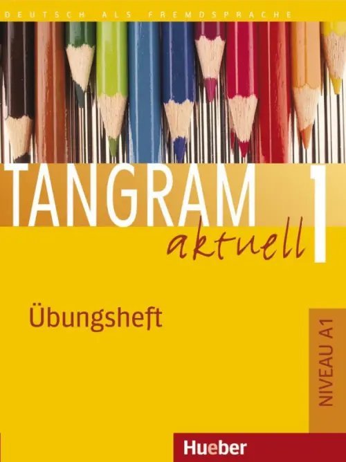 Tangram aktuell 1. Übungsheft. Deutsch als Fremdsprache