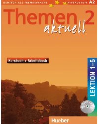 Themen aktuell 2. Niveaustufe A2. Kursbuch und Arbeitsbuch mit integrierter Audio-CD. Lektion 1–5