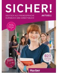 Sicher! aktuell B2.1. Kurs- und Arbeitsbuch, Lektion 1–6. Deutsch als Fremdsprache + CDmp3