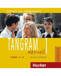 Tangram aktuell 1 – Lektion 5–8. Audio-CD zum Kursbuch. Deutsch als Fremdsprache