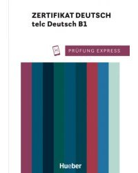 Prüfung Express. Zertifikat Deutsch / telc Deutsch B1. Übungsbuch mit Audios online