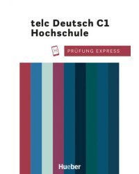 Prüfung Express – telc Deutsch C1 Hochschule. Übungsbuch mit Audios online. Deutsch als Fremdsprache