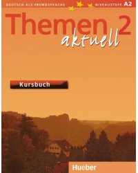 Themen aktuell 2. Niveaustufe A2. Kursbuch. Deutsch als Fremdsprache