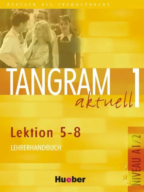 Tangram aktuell 1 – Lektion 5–8. Lehrerhandbuch. Deutsch als Fremdsprache