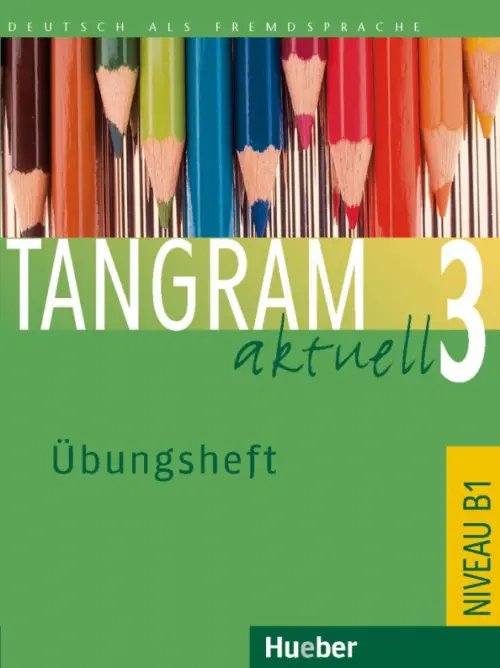 Tangram aktuell 3. Übungsheft. Deutsch als Fremdsprache