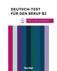 Prüfung Express. Deutsch-Test für den Beruf. B2. Übungsbuch mit Audios online