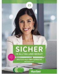 Sicher in Alltag und Beruf! C1. 2 Audio-CDs zum Kursbuch, 2 Audio-CDs zum Arbeitsbuch und 1 DVD