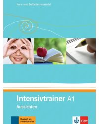 Aussichten. A1. Intensivtrainer. Kurs- und Selbstlernmaterial