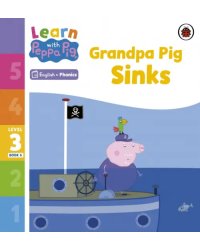 Grandpa Pig Sinks. Level 3 Book 6