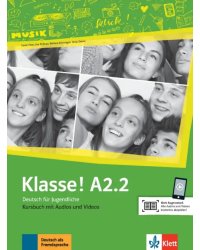 Klasse! A2.2. Deutsch für Jugendliche. Kursbuch mit Audios und Videos