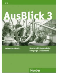 AusBlick 3. Lehrerhandbuch. Deutsch für Jugendliche und junge Erwachsene. Deutsch als Fremdsprache