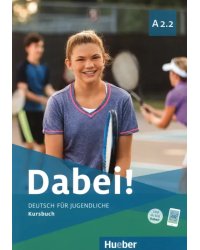 Dabei! A2.2. Kursbuch. Deutsch für Jugendliche. Deutsch als Fremdsprache