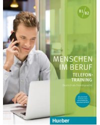 Menschen im Beruf - Telefontraining. В1/В2. Kursbuch mit Audios online. Deutsch als Fremdsprache