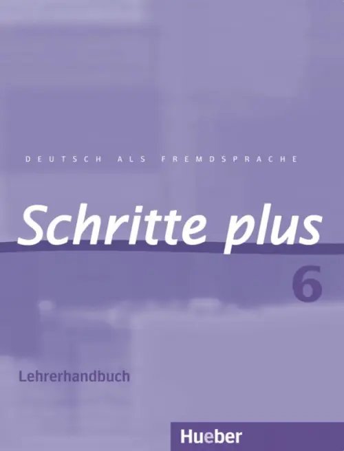 Schritte plus 6. Lehrerhandbuch. Deutsch als Fremdsprache