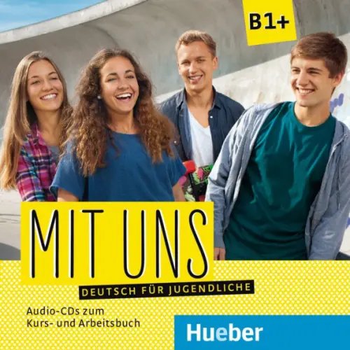 Mit uns B1+. 1 Audio-CD zum Kursbuch, 1 Audio-CD zum Arbeitsbuch. Deutsch für Jugendliche