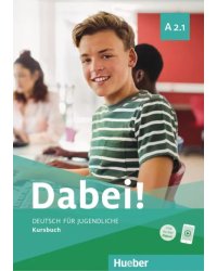 Dabei! A2.1. Kursbuch. Deutsch für Jugendliche. Deutsch als Fremdsprache