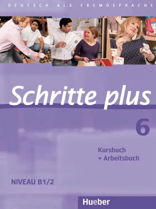 Schritte plus 6. Kursbuch + Arbeitsbuch. Deutsch als Fremdsprache