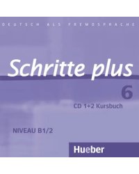 Schritte plus 6. 2 Audio-CDs zum Kursbuch. Deutsch als Fremdsprache