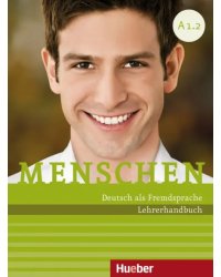 Menschen A1.2. Lehrerhandbuch. Deutsch als Fremdsprache