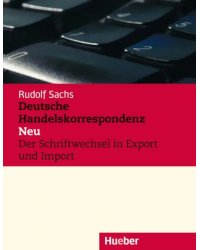 Deutsche Handelskorrespondenz – Neu. Lehrbuch. Der Schriftwechsel in Export und Import