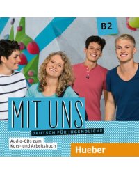 Mit uns B2. 1 Audio-CD zum Kursbuch, 1 Audio-CD zum Arbeitsbuch. Deutsch für Jugendliche