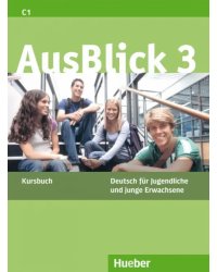 AusBlick 3. Kursbuch. Deutsch für Jugendliche und junge Erwachsene. Deutsch als Fremdsprache