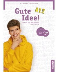 Gute Idee! A1.2. Arbeitsbuch plus interaktive Version. Deutsch für Jugendliche