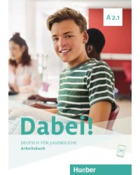 Dabei! A2.1. Arbeitsbuch. Deutsch für Jugendliche. Deutsch als Fremdsprache