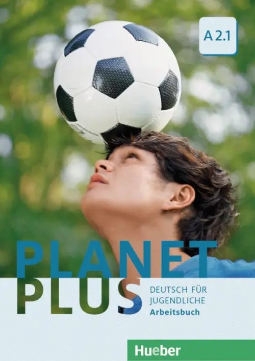 Planet Plus. A2.1. Arbeitsbuch. Deutsch für Jugendliche. Deutsch als Fremdsprache