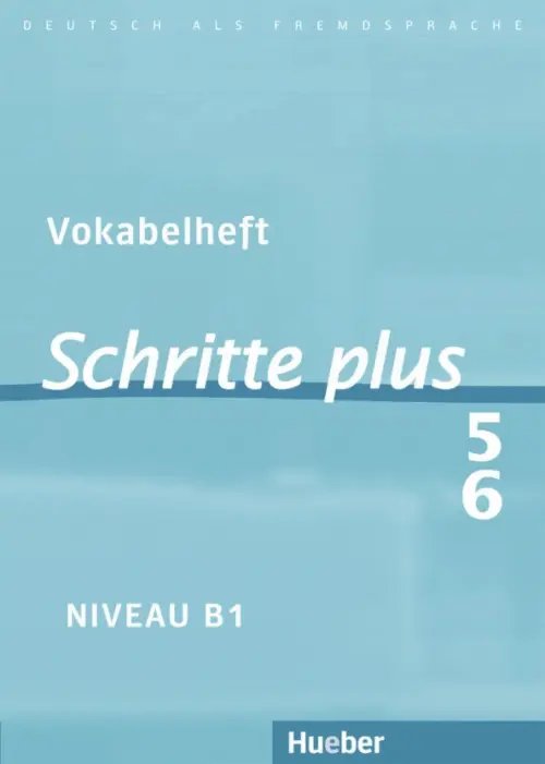 Schritte plus 5+6. B1. Vokabelheft zu Band 5 und 6. Deutsch als Fremdsprache