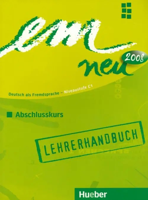 em neu 2008 Abschlusskurs. C1. Lehrerhandbuch. Deutsch als Fremdsprache