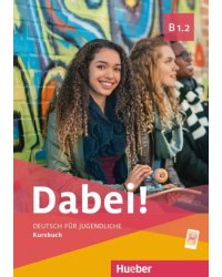 Dabei! B1.2. Kursbuch. Deutsch für Jugendliche. Deutsch als Fremdsprache