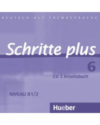 Schritte plus 6. Audio-CD zum Arbeitsbuch mit interaktiven Übungen. Deutsch als Fremdsprache