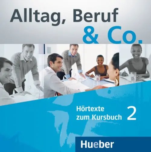 Alltag, Beruf &amp; Co. 2. 2 Audio-CDs zum Kursbuch. Deutsch als Fremdsprache