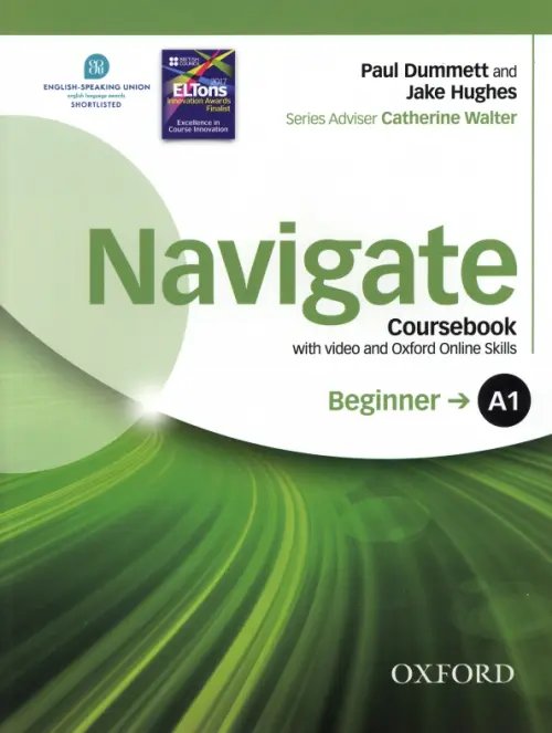 Navigate. A1 Beginner. Coursebook with DVD and Oxford Online Skills Program