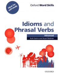 Oxford Word Skills. Advanced. Idioms &amp; Phrasal Verbs. Student Book with Key