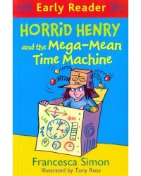 Horrid Henry and the Mega-Mean Time Machine